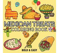 Mexican Treats: Over 50 Bold & Easy Food and Snacks Coloring Pages Including Fruits, Burger, Pizza, Cupcake, Donut, Candy, Chocolate and Many More