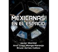 Mexicanas en el Espacio: COMPILACIÓN DE BIOGRAFÍAS DE MUJERES MEXICANAS QUE HAN MARCADO EL RUMBO DE LA EXPLORACIÓN ESPACIAL.