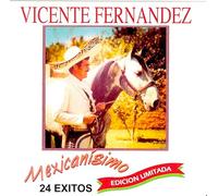 Mexicanisimo: 24 Exitos by Fernandez, Vicente (2011-10-28)
