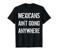Mexicans AIN’T Going Anywhere - Big White Font Grunge Look Value Graphic T-Shirt, Men, Black, S