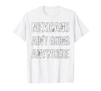Mexicans AIN’T Going Anywhere - Big White Font Grunge Look Value Graphic T-Shirt, Men, White, M