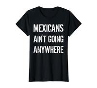 Mexicans AIN’T Going Anywhere - Big White Font Grunge Look Value Graphic T-Shirt, Women, Black, L