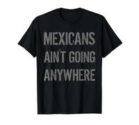 Mexicans AIN’T Going Anywhere - Gray Font in Grunge Look Value Graphic T-Shirt, Men, Black, XL