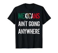 Mexicans AIN’T Going Anywhere - Mexican Flag Design Value Graphic T-Shirt, Men, Black, M