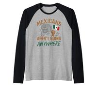 Mexicans Aint Going Anywhere Migra Chicano Immigrant Mexico Raglan Baseball Tee