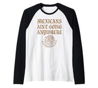 Mexicans Aint Going Anywhere Migra Chicano Immigrant Mexico Raglan Baseball Tee
