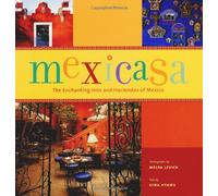 Mexicasa: The Spirit and Design of Mexican Inns and Haciendas