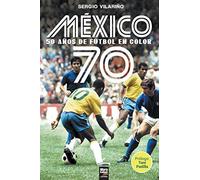 México 70: 50 Años de Fútbol En Color