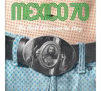 Mexico 70 - Dust Has Come to Stay