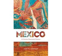 Mexico: A Concise Illustrated History