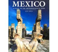 Mexico: A Guide to the Archaeological Sites