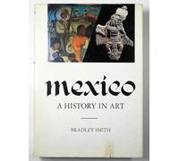 MEXICO: A HISTORY IN ART.