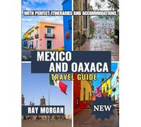 MEXICO AND OAXACA TRAVEL GUIDE 2025- 2026