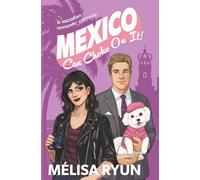 Mexico Can Choke On It: A Vacation Romantic Comedy (Hot Mess Summer)