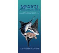 Mexico Caribbean Marine Guide: Reef Fish, Sport Fish, Marine Mammals, Sea Turtles