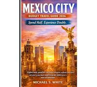 MEXICO CITY BUDGET TRAVEL GUIDE 2026: Explore more, spend less with budget itineraries, authentic street tacos, safe areas to stay, smart money-saving tips, hidden gems, and must-see attractions.