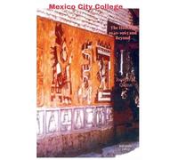 Mexico City College The History 1940- 1963 and Beyond