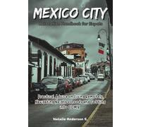 Mexico City Relocation Handbook for Expats: Practical Advice on Living Remotely, Navigating Neighborhoods and Settling into CDMX (The Global Relocation Blueprints)