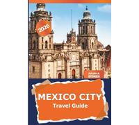 Mexico City Travel Guide 2026: Explore Hidden Gems, Culture, Iconic Landmark, Cuisine, and Adventures Across Mexico's Capital and Beyond