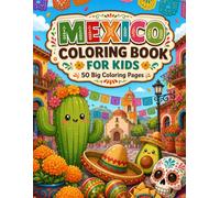 Mexico Coloring Book for Kids Ages 3-8: 50 Big Coloring Pages Featuring Mexican Culture and Traditions