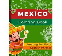 Mexico Coloring Book for Kids with amazing Fun Facts and useful Spanish Phrases: Did you know? Book Excellent for Kids | Family Vacations | Mexican Culture | Mayan | Aztec and more