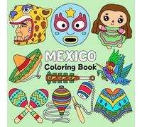 Mexico Coloring Book: Mexican Bold and Easy Designs Celebrating Aztec Culture Maya Roots and Nostalgic Traditional Games for Relaxation and Stress Relief for Adults and Kids (Viva Mexico Coloring)