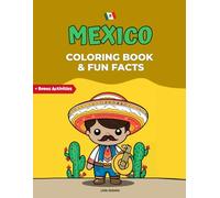 Mexico: Coloring Book with Fun Facts: 25 Cool and Simple Pages for Kids and Adults, Easy Designs for Learning and Relaxation, Bonus Activities ... the World Coloring Books with Fun Facts)