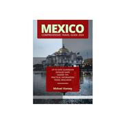 MEXICO COMPREHENSIVE TRAVEL GUIDE 2024 (THE LOCAL GUIDE)