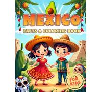 Mexico Facts & Coloring Book: Interesting Facts about Mexico for Kids | Color Pages Featuring Mexican Holidays, Culture, Landscapes for Children (Facts & Coloring Books for Kids)