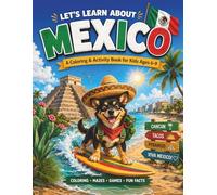 Mexico for Kids: Let's Learn About Mexico: A Fun Coloring & Activity Book for Kids Ages 6-9 (Countries for Kids)