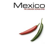 Mexico-Greatest Songs Ever - Mexico - The Greatest Songs Ever