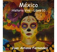 México: Historia Viva (EL ARTE DE MIRAR)