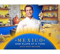 Mexico: One Plate at a Time with Rick Bayless