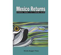 Mexico Returns: Stories From A Fly Fishing Guide