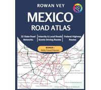 MÉXICO ROAD ATLAS: 32 State-by-State Maps, Scenic Routes, Highway Navigation, Regional Travel Planning and Essential Driving Reference