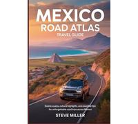 Mexico Road Atlas Travel Guide: Scenic Routes, Cultural Highlights, and Essential Tips for Unforgettable Road Trips Across Mexico