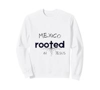 Mexico Rooted In Jesus Christian Art Sweatshirt