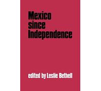 Mexico Since Independence (Cambridge History of Latin America)