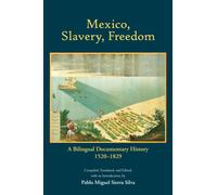 Mexico, Slavery, Freedom : A Bilingual Documentary History, 15201829