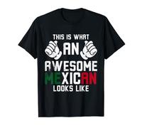 Mexico This is what an awesome Mexican looks like Mexican T-Shirt