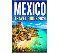 MEXICO TRAVEL GUIDE 2026: Explore iconic beaches, ancient ruins, bustling cities, and hidden gems with easy-to-follow itineraries for every traveler.