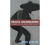 Mexico Unconquered: Chronicles of Power and Revolt