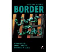 Mexico-US, Serbia-EU Border Lives and Works