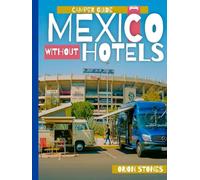 Mexico Without Hotels: A Road Trip & Camper-Smart Guide for First-Time Visitors During Peak 2026 Travel Demand (Stones Camping Globetrotter)