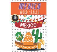 Mexico Word Search: 40 Fun Puzzles With Words Scramble for Adults, Kids and Seniors | More Than 300 Words On Mexicans Cities, Famous Place and ... and Heritage, Mexican Terms and Vocabulary