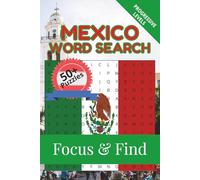 Mexico Word Search Focus & Find: 50+ Word Search Puzzles to discover and learn about the beautiful country of Mexico | 6 x 9 inches, 110 pages | Gift ... Free Time (Around the World in Word Searches)