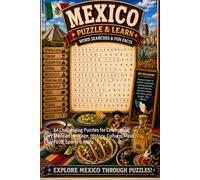 Mexico Word Search Puzzle and Learn: 64 Challenging Puzzles for Celebrating Mexican Heritage, History, Culture, Music, Food, Sports & More (Explore The World Word Search Series - Puzzle and Learn)
