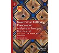 Mexico's Fuel Trafficking Phenomenon: Analysing an Emerging Black Market (St Antony's Series)