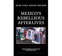 Mexico's Rebellious Afterlives: Armed Uprisings and Activism in the Narco War