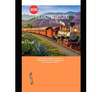 Mexiko mit dem Zug 2026: Ein umfassender Eisenbahnreiseführer zu Mexikos Städten, Küsten, antiken Ruinen und verborgenen Schätzen (Explore the World by Train in 2026)